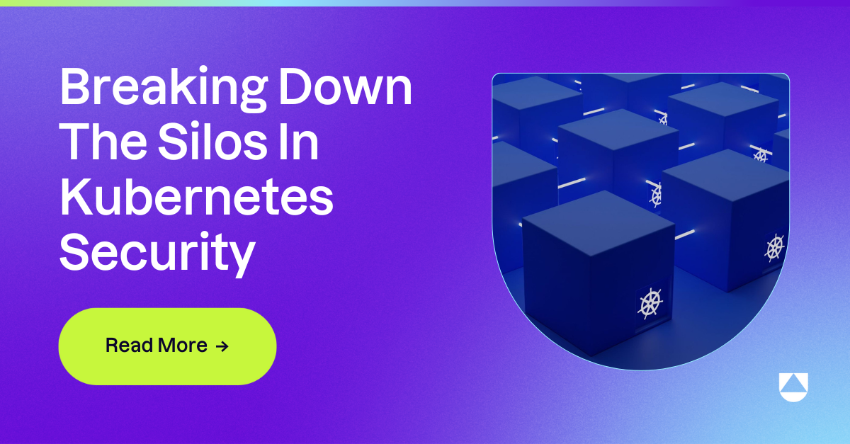 Blog SPI_Breaking Down The Silos In Kubernetes Security