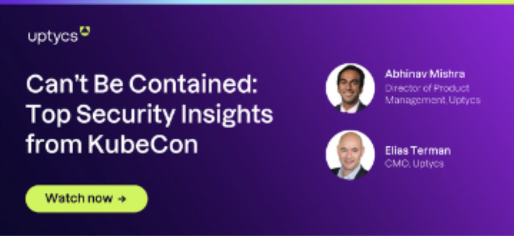 Can't Be Contained: Top Security Takeaways from KubeCon