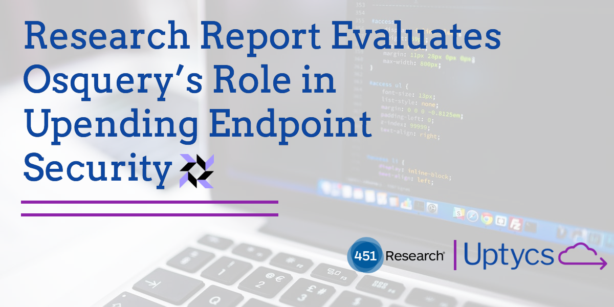 Complimentary Copy: Research Report Assessing Osquery's Impact on Endpoint Security