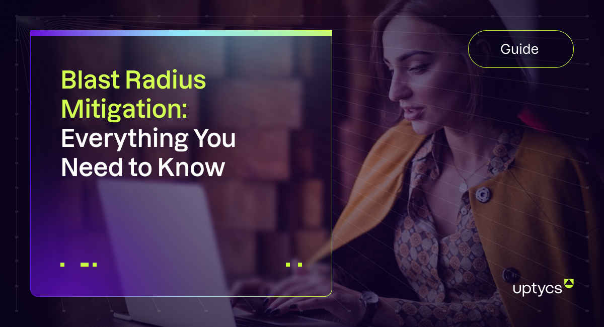 Blast Radius Mitigation_ Everything You Need to Know