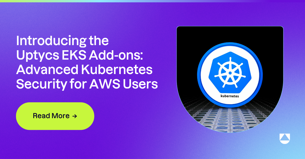 Introducing Uptycs EKS Add-ons: Advanced Kubernetes Security for AWS Users