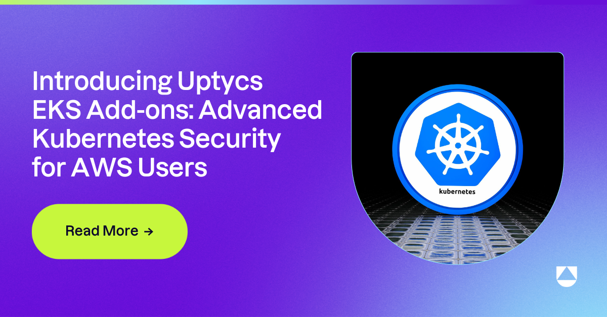 Introducing Uptycs EKS Add-ons: Advanced Kubernetes Security for AWS Users