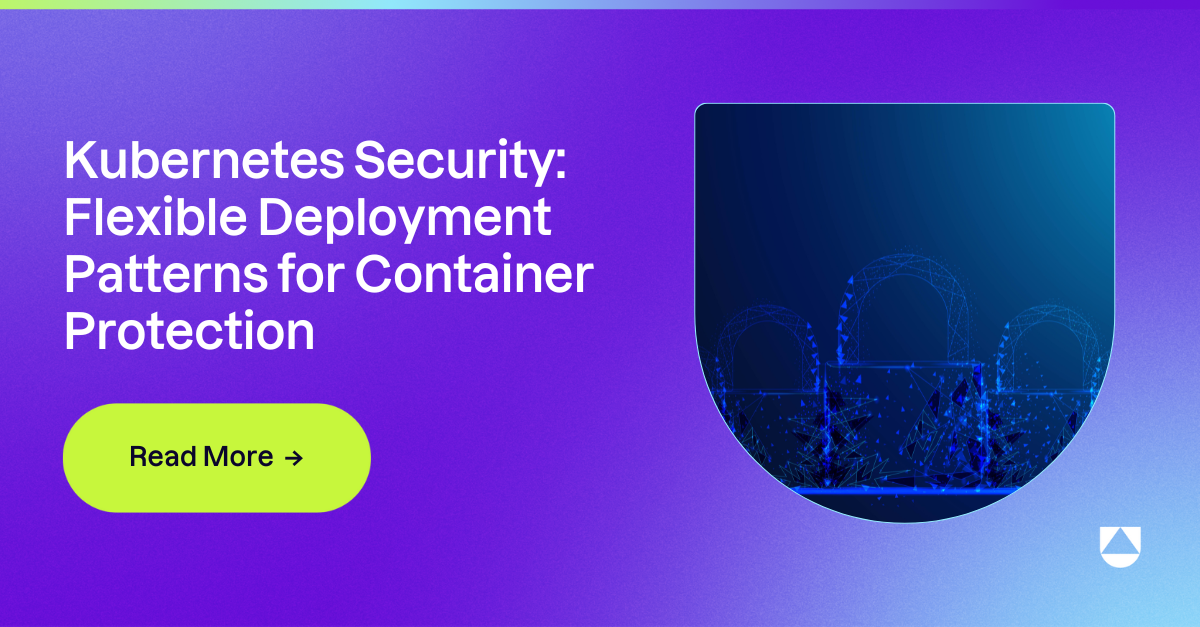 Kubernetes Security: Flexible Deployment Patterns Guide