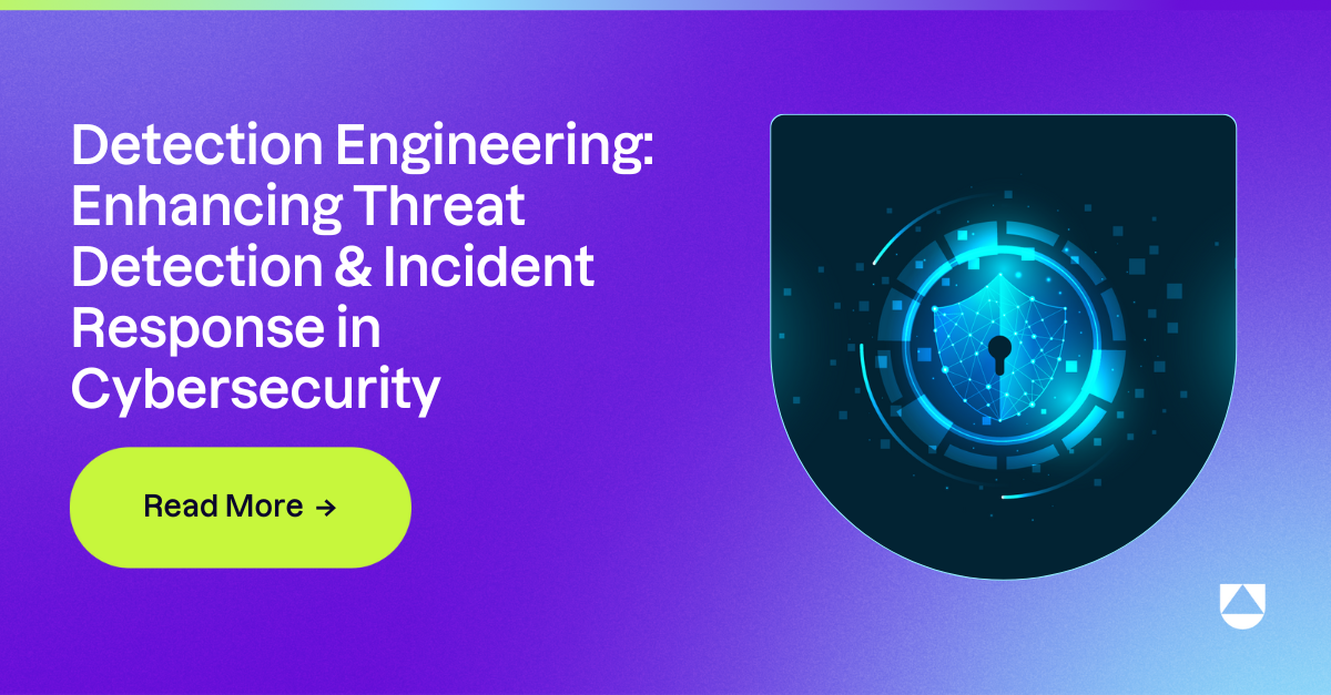 Detection Engineering: Enhancing Threat Detection & Incident Response in Cybersecurity