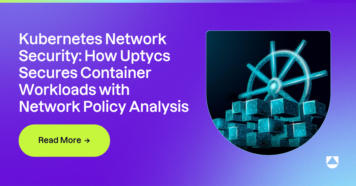 Kubernetes Network Security: How Uptycs Secures Container Workloads with Network Policy Analysis