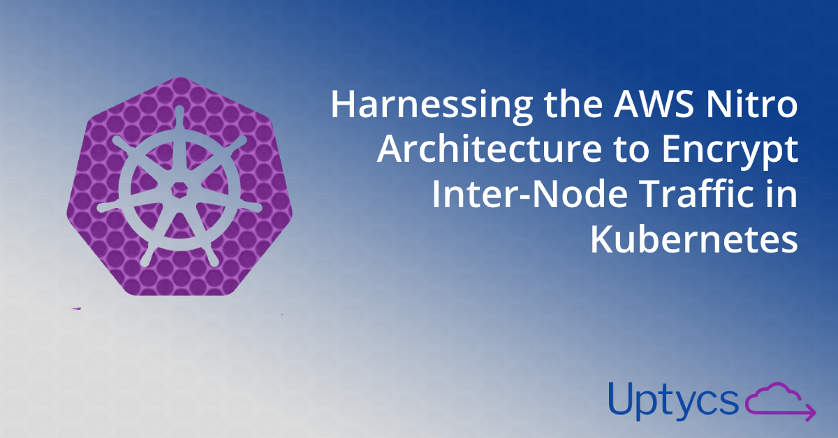 Leveraging AWS Nitro Architecture for Kubernetes: Encrypting Inter-Node Traffic